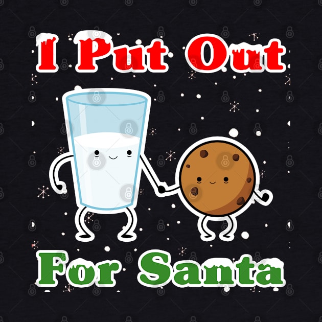 I Put Out For Santa Funny Christmas by scribblejuice